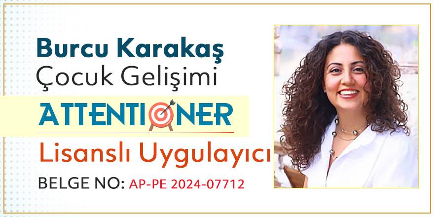 Çocuk Gelişimi Uzmanı Burcu KARAKAŞ