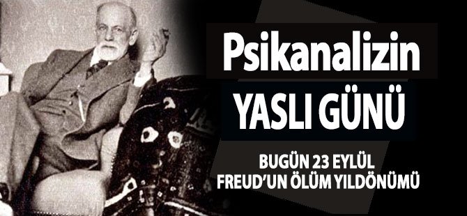 Bugün 23 Eylül Freud'un Ölüm Yıldönümü