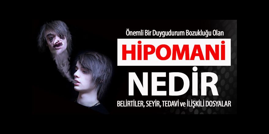 Hipomani Nedir? Tedavisi Nasıldır?