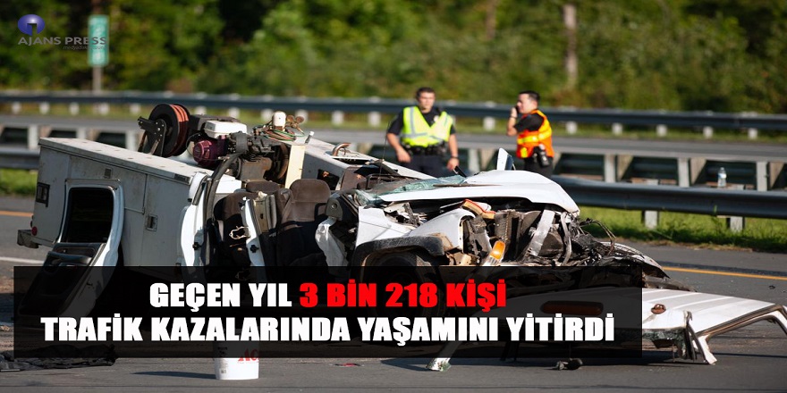 Geçen Yıl 3 Bin 218 Kişi Trafik Kazalarında Yaşamını Yitirdi