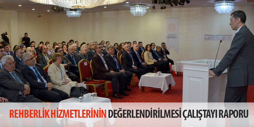 Rehberlik Hizmetlerinin Değerlendirilmesi Çalıştayı Raporu