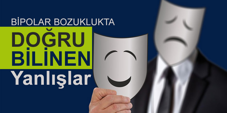 Bipolar Bozuklukta Doğru Bilinen Yanlışlar