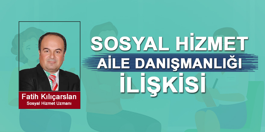 Sosyal Hizmet ve Aile Danışmanlığı İlişkisi