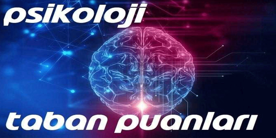 Psikoloji taban puanları 2019| Psikoloji Başarı Sıralaması 2019