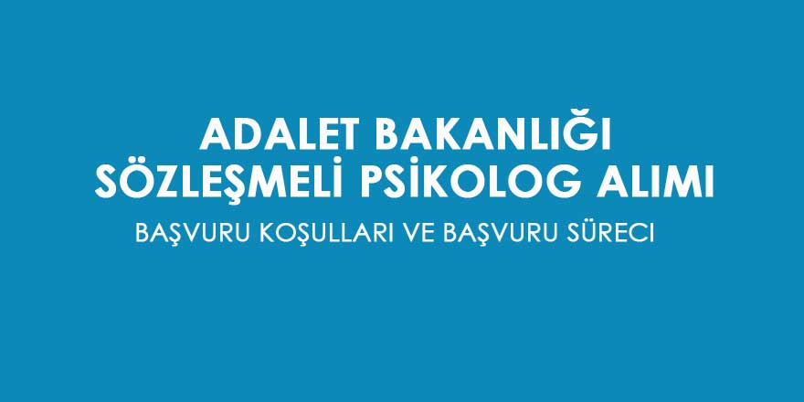 Adalet Bakanlığı sözleşmeli psikolog alımı başvurusu nasıl yapılır? Şartlar nelerdir?