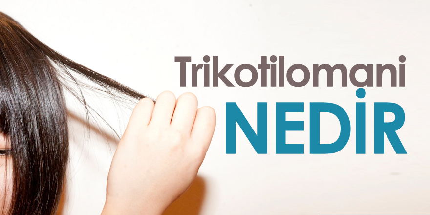 Trikotilomani Nedir?