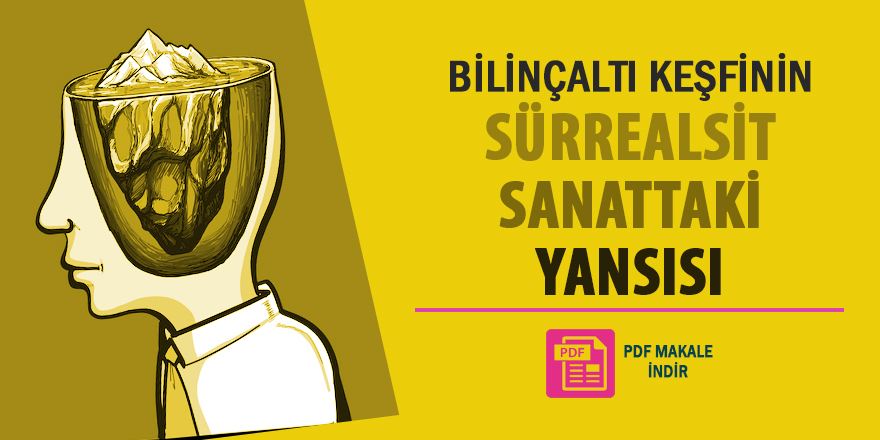 Bilinçaltı Keşfinin Sürrealist Sanattaki Yansısı