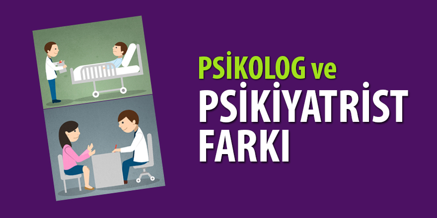 Psikolog & Psikiyatrist Farkı?