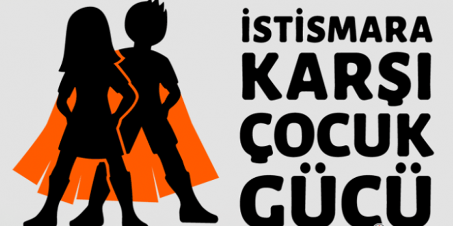 "İstismara Karşı Çocuk Gücü" projesi başladı