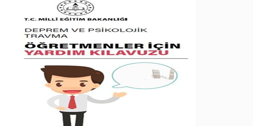 Deprem ve Psikolojik Travma Öğretmenler İçin Yardım Kılavuzu