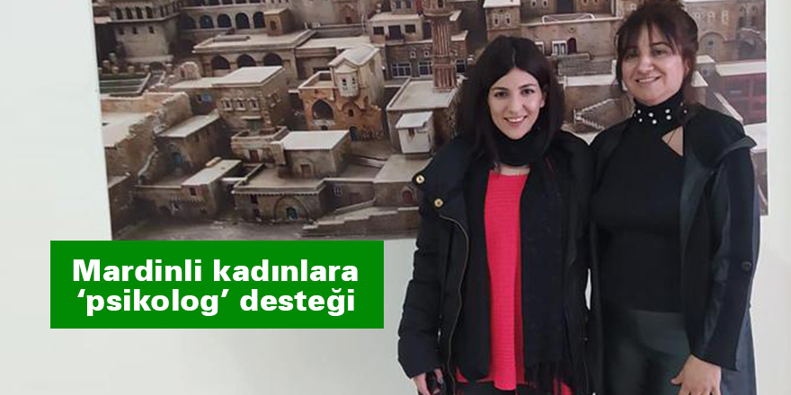 Mardinli kadınlara ‘psikolog’ desteği