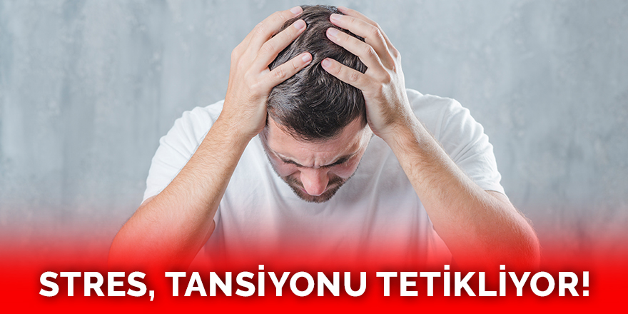 Stres tansiyonu tetikler mi? Strese bağlı ve psikolojik tansiyon belirtileri nelerdir?