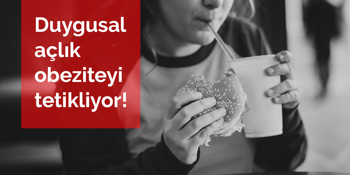 Duygusal açlık obeziteyi tetikliyor