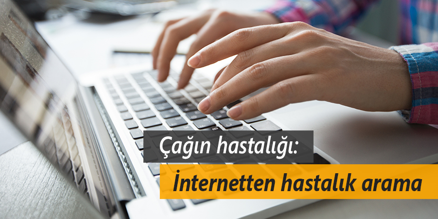 İnternetten hastalık arama hastalığı