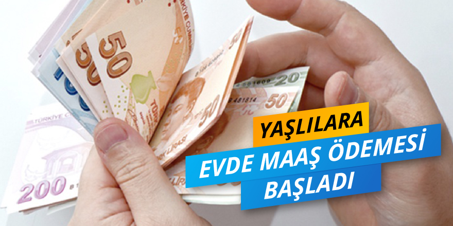 65 yaş üstü ve kronik rahatsızlığı olanlar emekli maaşlarını evlerinden alabilecek