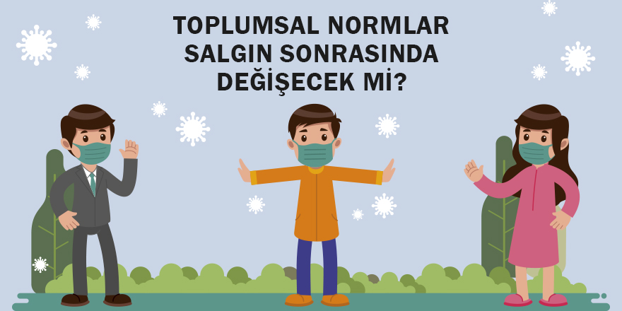 Toplumsal normlar salgın sonrasında değişecek mi?