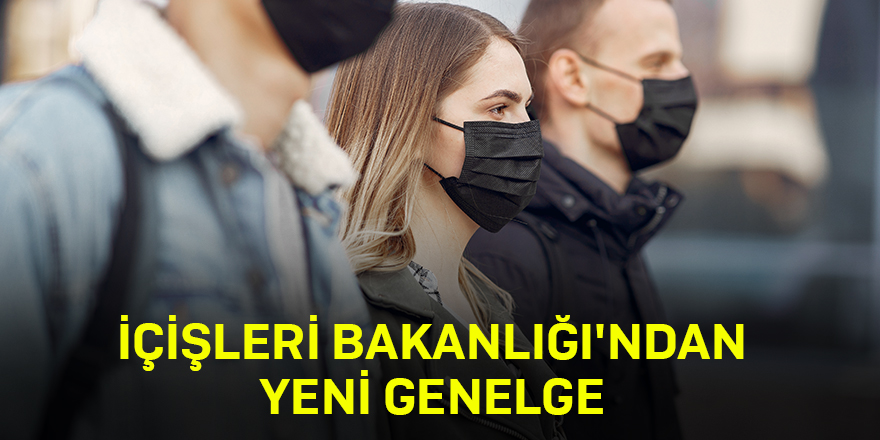 İçişleri Bakanlığı'ndan yeni genelge