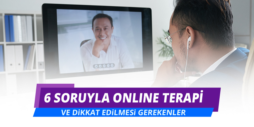 6 Soruyla Online Terapi ve Dikkat Edilmesi Gerekenler