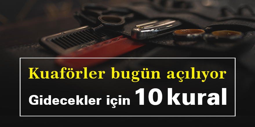 Kuaförler bugün açılıyor: İşte gidecekler için 10 kural