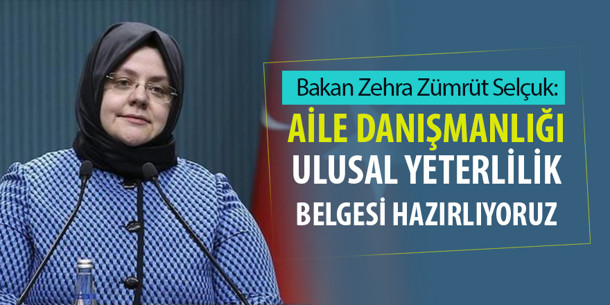 Aile Danışmanlığı Ulusal Yeterlilik Belgesi Hazırlanıyor