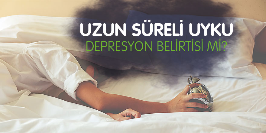 Uzun süreli uyku depresyon belirtisi mi?