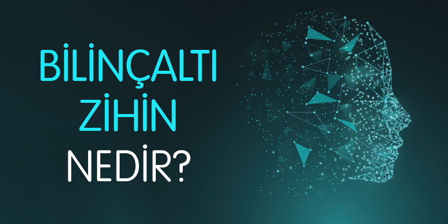 Bilinçaltı Zihin ve Onu En İyi Açıklayan 7 Alıntı