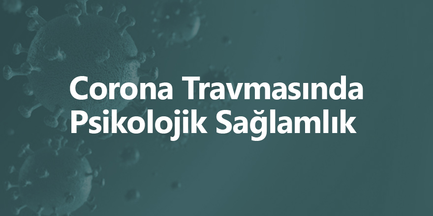 Corona Travmasında Psikolojik Sağlamlık