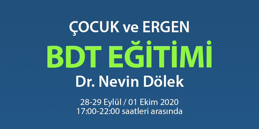 Çocuk ve Ergen BDT Eğitimi - Dr. Nevin Dölek