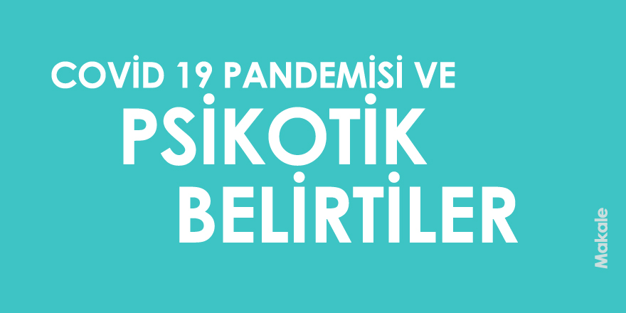 Covid19 Pandemisi ve Psikotik Belirtiler