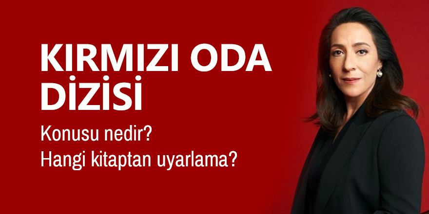 Kırmızı Oda dizisi konusu nedir? Hangi kitaptan uyarlama?