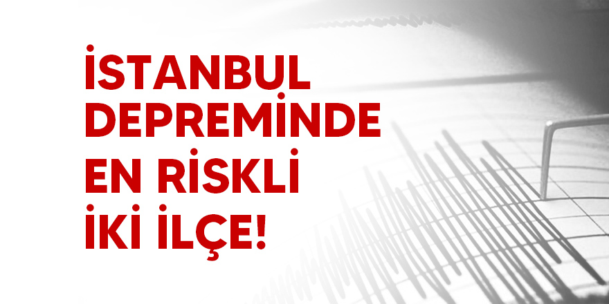 İstanbul dereminde en riskli iki ilçe! Sıvılaşma var dolgu alanları denize gidecek