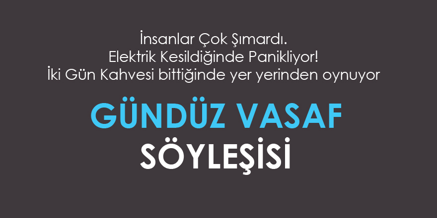 Gündüz Vasaf İle Söyleşi