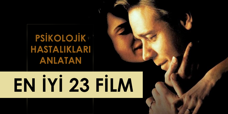 Psikolojik Hastalıkları Anlatan En İyi 23 Film