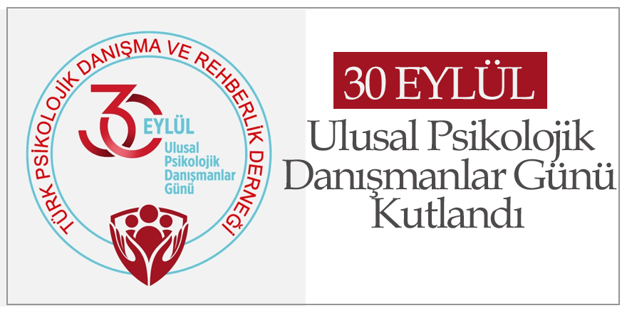 30 Eylül Ulusal Psikolojik Danışmanlar Günü Kutlandı