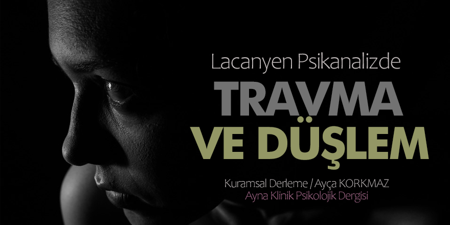 Lacanyen Psikanalizde Travma ve Düşlem