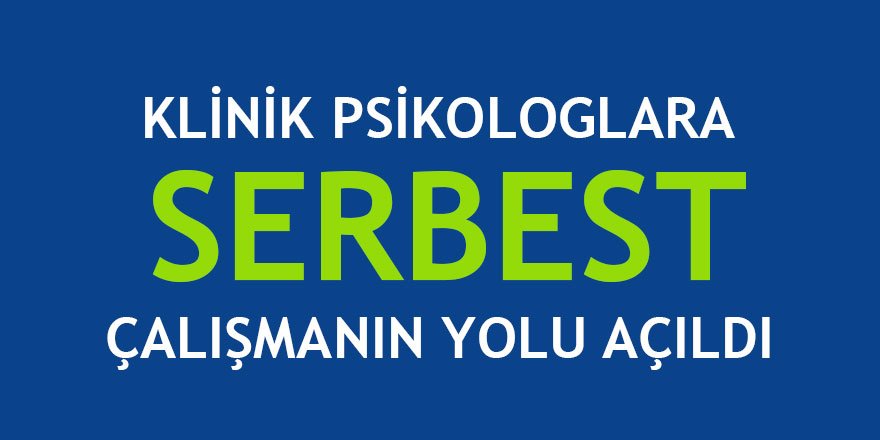 Klinik Psikologların Serbest Çalışmasının Önü açıldı