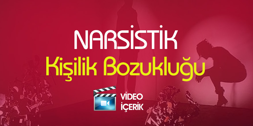 Narsistik Kişilik Bozukluğu - Video