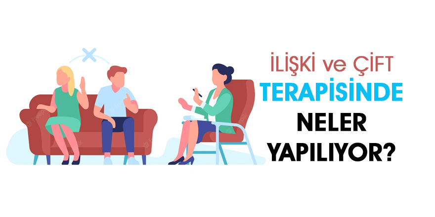 Çift ve İlişki Terapisinde Neler Yapılıyor?