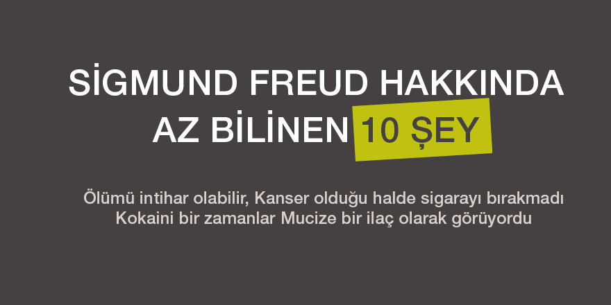 Sigmund Freud Hakkında Az Bilinen 10 Şey