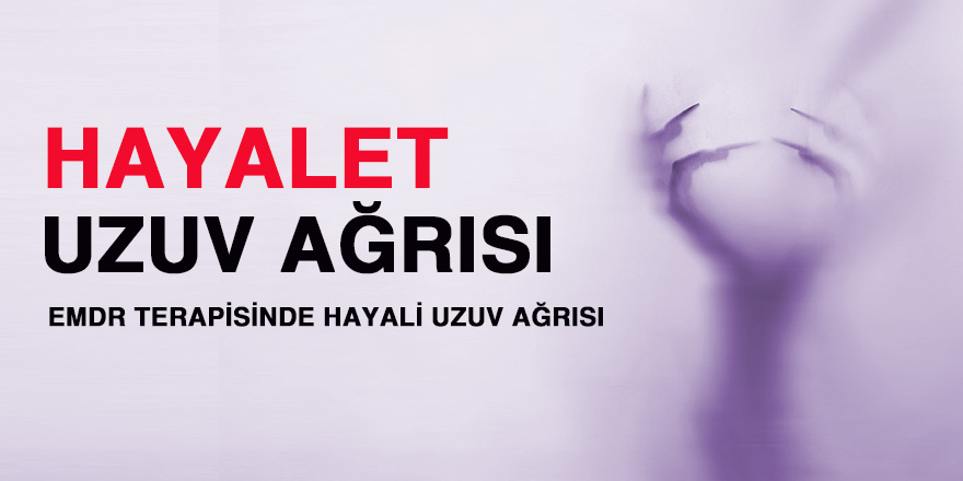 Hayalet Uzuv Ağrısı nedir?