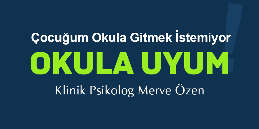 Okula Uyum Sorunu Yaşayan Çocuklar İçin Önerileri