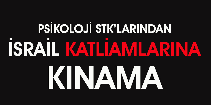 Psikoloji STK'larından İsrail Katliamlarına Kınama