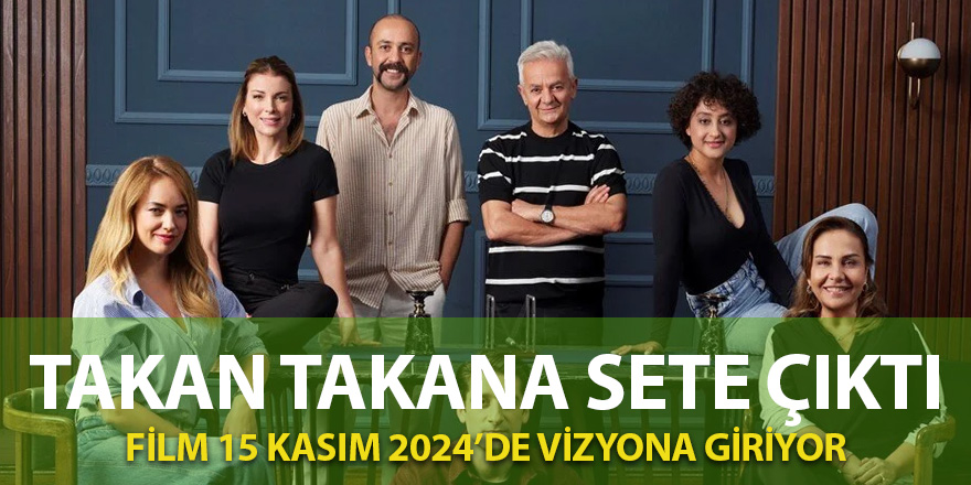 Takan Takana Filmi 15 Kasımda Vizyona Giriyor