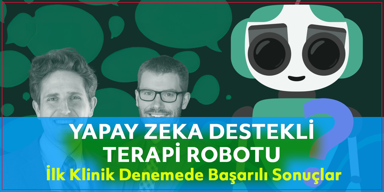 Dartmouth Üniversitesi'nden Yapay Zekâ Destekli Terapi Robotu