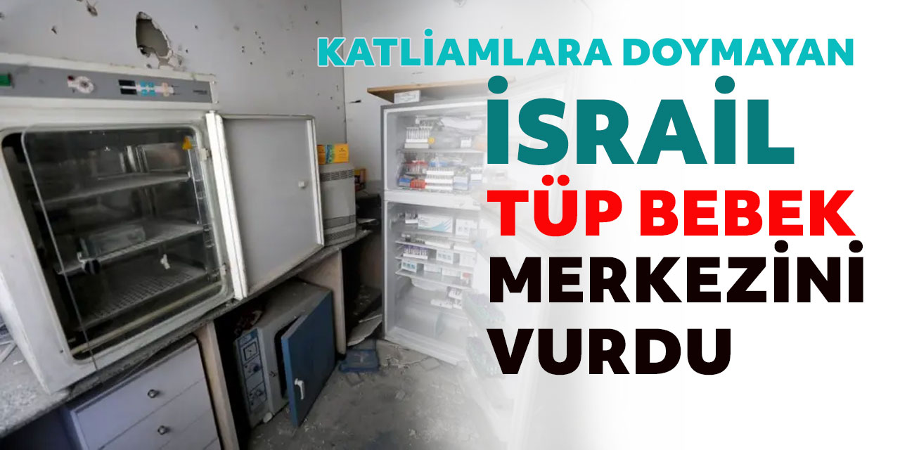 İsrail Tüp Bebek Merkezini Vurdu