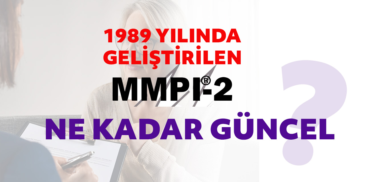 MMPI-2: 1989 Mirası ve Güncel Psikometrik Değerlendirmede Yeri