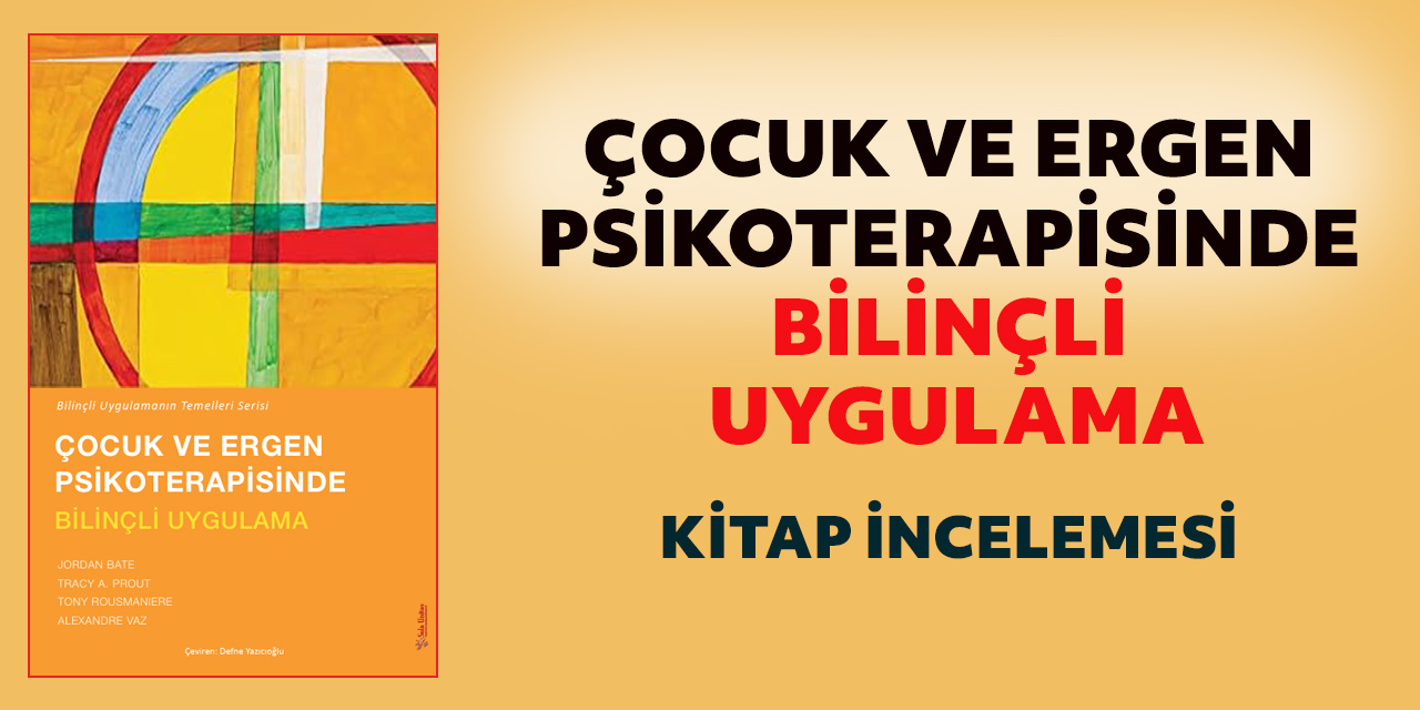 Çocuk ve Ergen Psikoterapisinde Bilinçli Uygulama
