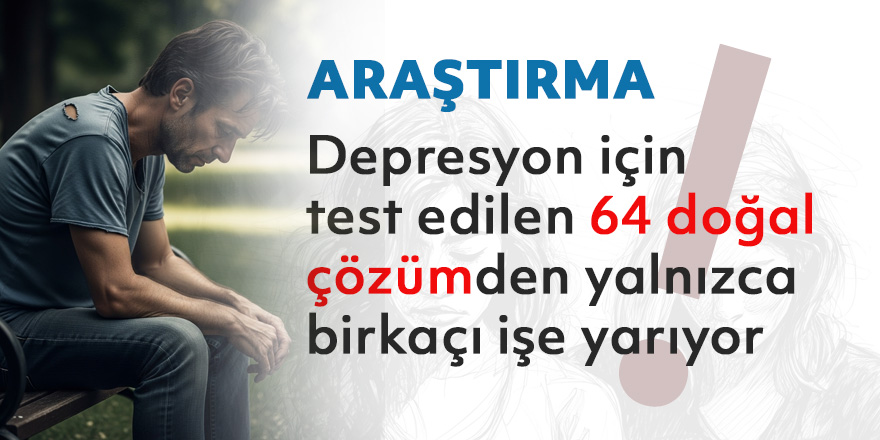 Depresyon İçin 64 Doğal Ürün Test Edildi, Sadece Bazıları Etkili