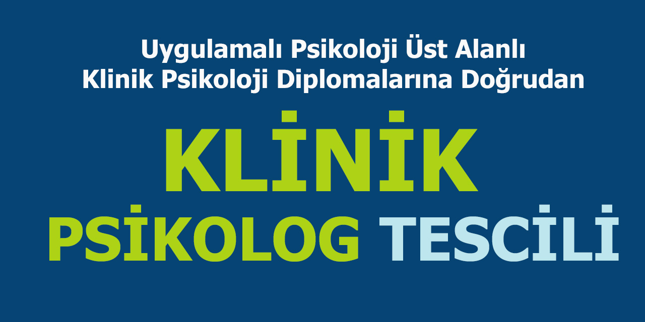 Uygulamalı Psikoloji Üst Alanına Klinik Psikolog Tescili