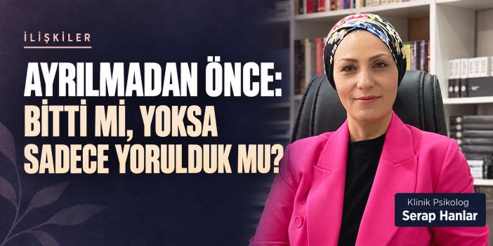 Ayrılsak mı Kalsak mı? Son Bir Şans Vermeden Önce